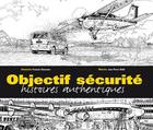 Couverture du livre « Objectif sécurité ; histoires authentiques » de Jean-Pierre Otelli et Francois Bousseau aux éditions Jpo