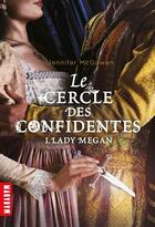 Couverture du livre « Le cercle des confidentes t.1 ; lady Megan » de Jennifer Mcgowan aux éditions Editions Milan