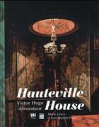 Couverture du livre « Hauteville House ; Victor Hugo décorateur » de Jean-Baptiste Hugo et Laura Hugo et Marie Hugo aux éditions Paris-musees