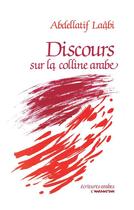 Couverture du livre « Discours sur la colline arabe » de Abdellatif Laabi aux éditions L'harmattan