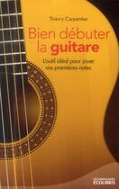 Couverture du livre « Bien débuter la guitare (édition 2014) » de Thierry Carpentier aux éditions Ixelles