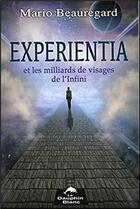 Couverture du livre « Experientia et les milliards de visages de l'infini » de Mario Beauregard aux éditions Dauphin Blanc