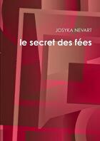 Couverture du livre « Le secret des fees » de Nevart Josyka aux éditions Lulu