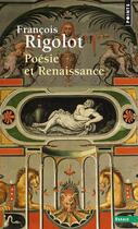 Couverture du livre « Poésie et renaissance » de Francois Rigolot aux éditions Points