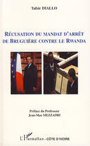 Couverture du livre « Récusation du mandat d'arrêt de Bruguière contre le Rwanda » de Tafsir Diallo aux éditions L'harmattan