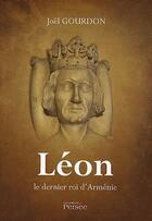 Couverture du livre « Léon ; le dernier roi d Arménie » de Joel Gourdon aux éditions Persee