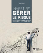 Couverture du livre « Investir et gerer le risque » de Pierre Caron aux éditions Presses De L'universite Du Quebec