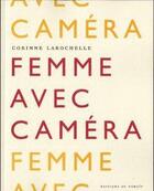 Couverture du livre « Femme avec camera » de Corinne Larochelle aux éditions Noroit