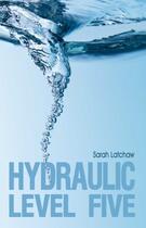 Couverture du livre « Hydraulic Level 5 » de Latchaw Sarah aux éditions Omnific Publishing