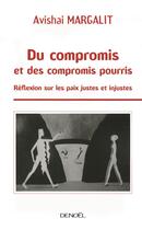 Couverture du livre « Du compromis et des compromis pourris ; réflexion sur les paix justes et injustes » de Avishai Margalit aux éditions Denoel