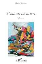 Couverture du livre « Il avait 20 ans en 1940 » de Gilbert Soussen aux éditions Editions L'harmattan