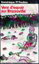 Couverture du livre « Vent d'espoir sur Brazzaville » de Dominique M'Fouilou aux éditions Editions L'harmattan