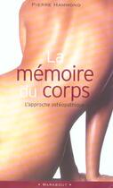 Couverture du livre « La Memoire Du Corps ; L'Approche Osteopathique » de Hammond Pierre aux éditions Marabout