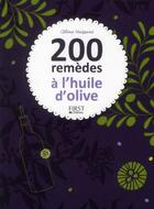 Couverture du livre « 200 remèdes à l'huile d'olive » de Celine Naissant aux éditions First