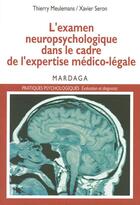 Couverture du livre « L'examen neuropsychologique dans le cadre de l'expertise médico-légale » de Xavier Seron et Meulemans Thierry aux éditions Epagine