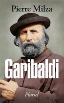 Couverture du livre « Garibaldi » de Pierre Milza aux éditions Pluriel