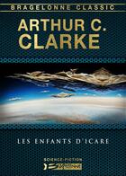 Couverture du livre « Les enfants d'Icare » de Arthur C. Clarke aux éditions Bragelonne