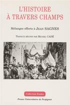 Couverture du livre « Histoire a travers champs. melanges offerts a jean sagnes » de Michel Cade aux éditions Pu De Perpignan