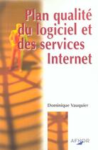 Couverture du livre « Plan qualite du logiciel et des servicesinternet » de Dominique Vauquier aux éditions Afnor
