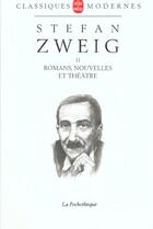 Couverture du livre « Romans, nouvelles, théâtre t.2 » de Stefan Zweig aux éditions Le Livre De Poche