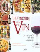 Couverture du livre « 100 menus autour d'un vin l'accord parfait des mets et des vins » de Flaceliere aux éditions Solar