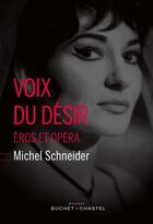 Couverture du livre « Voix du désir ; Eros et opéra » de Michel Schneider aux éditions Buchet/chastel