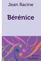 Couverture du livre « Bérénice » de Jean Racine aux éditions Ligaran