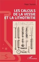 Couverture du livre « Les calculs de la vessie et la lithotritie » de Roger Teyssou aux éditions L'harmattan