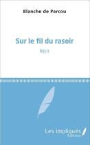 Couverture du livre « Sur le fil du rasoir ; récit » de Blanche De Parcou aux éditions L'harmattan