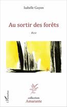 Couverture du livre « Au sortir des forêts ; recit » de Isabelle Guyon aux éditions L'harmattan