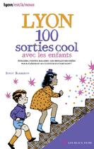 Couverture du livre « Lyon ; 100 sorties cool avec les enfants (édition 2014) » de Sindy Barberon aux éditions Les Beaux Jours