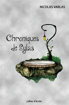 Couverture du livre « Chroniques de Sylas » de Nicolas Varlas aux éditions Libres D'ecrire