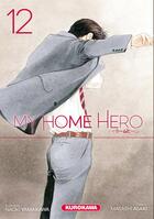 Couverture du livre « My home hero t.12 » de Masashi Asaki et Naoki Yamakawa aux éditions Kurokawa