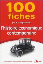 Couverture du livre « 100 fiches pour comprendre l'histoire économique contemporaine » de Marc Montousse aux éditions Breal