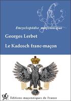 Couverture du livre « Le kadosch franc-maçon » de Georges Lerbet aux éditions Edimaf
