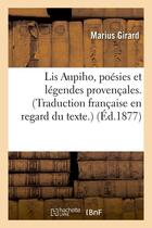 Couverture du livre « Lis aupiho, poesies et legendes provencales. (traduction francaise en regard du texte.) (ed.1877) » de Marius Girard aux éditions Hachette Bnf