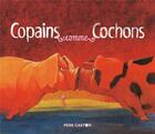 Couverture du livre « Copains comme cochons » de Jean-Francois Dumont aux éditions Pere Castor