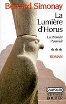 Couverture du livre « La première pyramide t.3 : la lumière d'Horus » de Bernard Simonay aux éditions Rocher