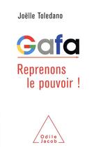 Couverture du livre « GAFA, reprenons le pouvoir! » de Toledano/Joelle aux éditions Odile Jacob
