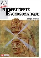 Couverture du livre « Impertinente Psychosomati » de Bonfils aux éditions John Libbey