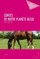 Couverture du livre « Contes de notre planète bleue » de Paul Outin et Nicole Outin aux éditions Publibook