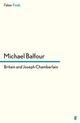 Couverture du livre « Britain and Joseph Chamberlain » de Michael Balfour aux éditions Faber And Faber Digital