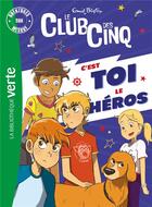 Couverture du livre « Le Club des Cinq : c'est toi le héros » de Enid Blyton aux éditions Hachette Jeunesse