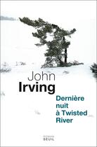 Couverture du livre « Dernière nuit à Twisted River » de John Irving aux éditions Seuil