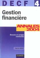 Couverture du livre « Gestion Financiere ; Decf 4 ; Annales 2004 » de Fabrice Briot aux éditions Dunod