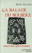 Couverture du livre « La balade du berbère ; scénario pour Algérie d'autrefois » de Reda Falaki aux éditions Editions L'harmattan