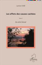 Couverture du livre « Les effets des causes cachées t.1 ; du nid à l'envol » de Lamine Cisse aux éditions L'harmattan