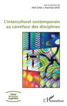 Couverture du livre « L'interculturel contemporain au carrefour des disciplines » de Afaf Zaid et Rachida Saidi aux éditions L'harmattan