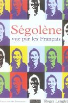 Couverture du livre « Ségolène vue par les français » de Roger Lenglet aux éditions Pascal