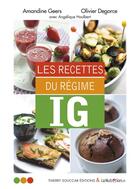 Couverture du livre « Les recettes du régime IG » de Amandine Geers et Olivier Degorce et Angelique Houlbert aux éditions Thierry Souccar Editions